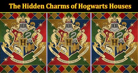 The Hidden Charms of Hogwarts Houses - Marifilmines