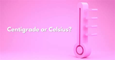 Centigrade or Celsius?