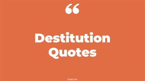 115 Proven Destitution Quotes (destitution, what is quotable, whats a)