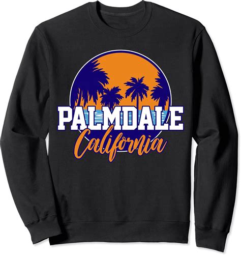 Amazon.com: Palmdale California Sweatshirt : Clothing, Shoes & Jewelry