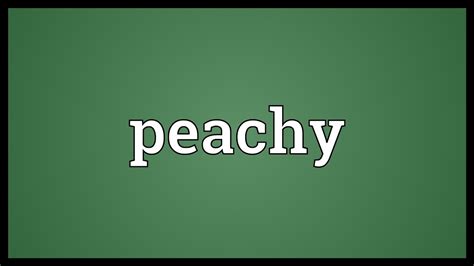 Peachy Meaning - YouTube