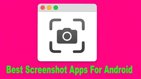 15 Best Screenshot Apps For Android In Simple and Fast Way