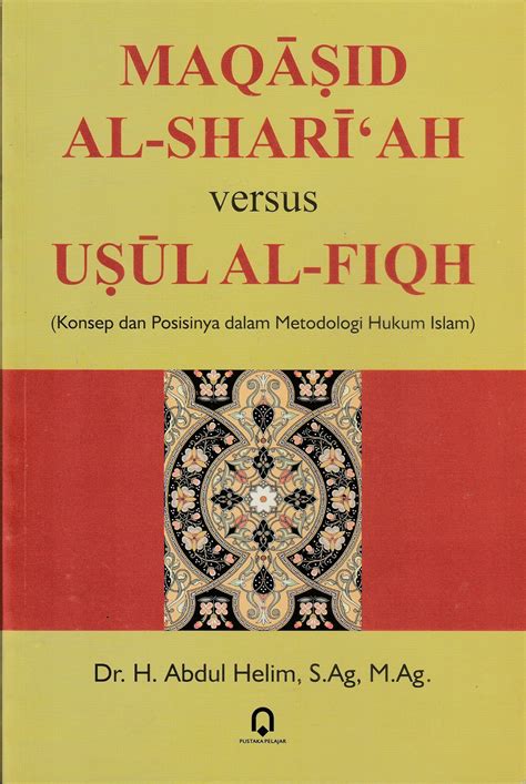 Maqasid Al-Shari’ah Versus Usul Al-Fiqh (Konsep Dan Metodologi Hukum Islam) - CV Tirta Buana Media