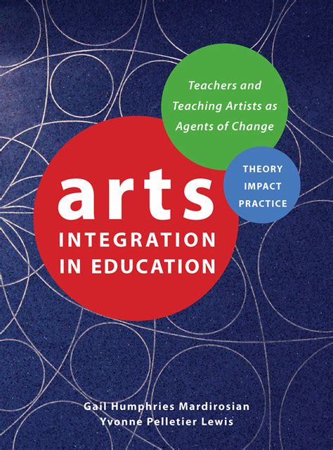 Arts Integration in Education: Teachers and Teaching Artists as Agents of Change, Mardirosian, Lewis