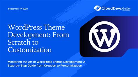 WordPress Theme Development: From Scratch to Customization