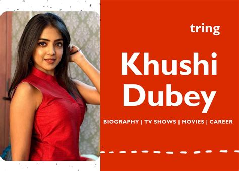 Khushi Dubey - Best Movies, TV Shows, Career, Age, Birthday, Net Worth