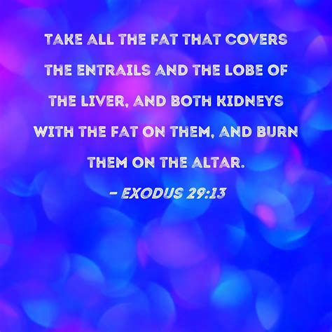 Exodus 29:13 Take all the fat that covers the entrails and the lobe of ...