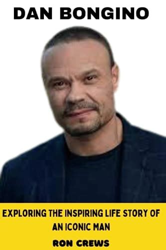 DAN BONGINO: Exploring The Inspiring Life Story Of An Iconic Man by Ron ...