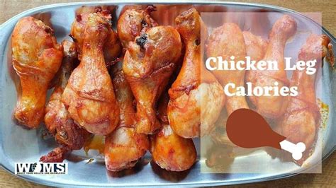 All about Chicken Leg Calories and Nutritional Facts - WOMS