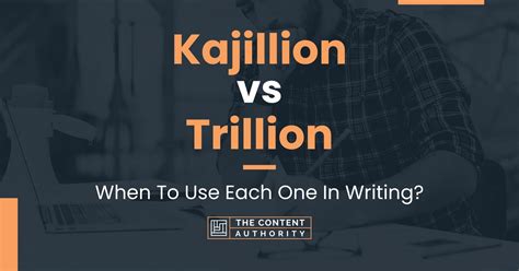 Kajillion vs Trillion: When To Use Each One In Writing?