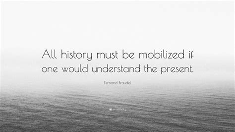 Top 10 Fernand Braudel Quotes (2024 Update) - QuoteFancy