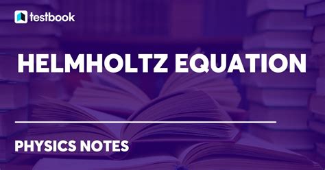 Helmholtz Equation: Definition, Equation, Derivation, Application