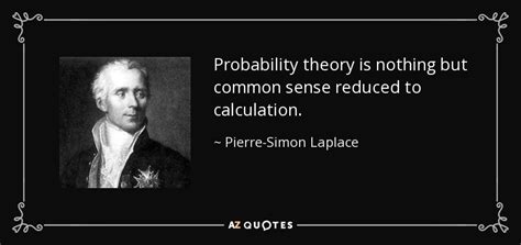 Pierre-Simon Laplace quote: Probability theory is nothing but common ...