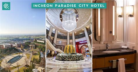 Incheon Paradise City Hotel: Luxurious & Comfortable Hotel Stay Near Incheon Airport