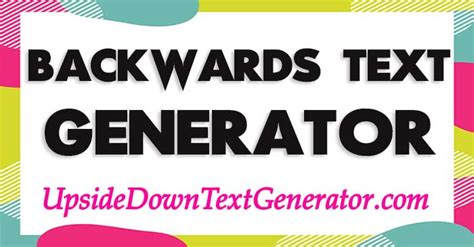 Backwards Text Generator | Spell Backwards | Reverse Text