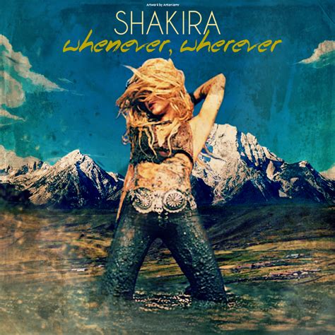 Shakira - Whenever, Wherever by antoniomr on DeviantArt