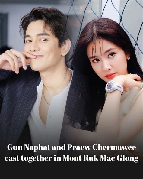 Posted by @thaidramatic_update: [#NEWS] @gunnapat23 reportedly cast with @praewcherr in new ...