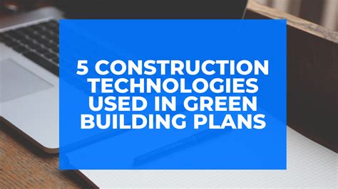 5 Construction Technologies Used In Green Building Plans