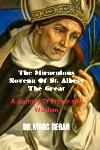 The Miraculous Novena Of St. Albert The Great: A Journey Of Prayer and ...