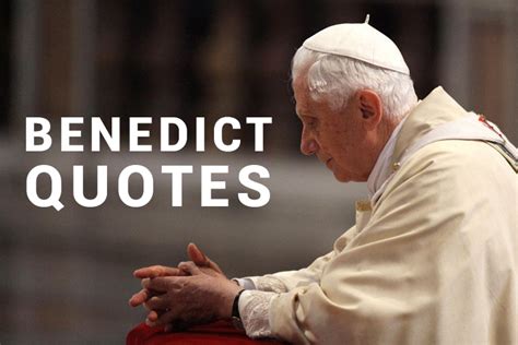 31 Great Quotes by Pope Benedict XVI - Diocese of Westminster Youth ...