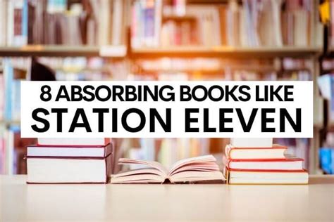 8 Absorbing Books Like Station Eleven