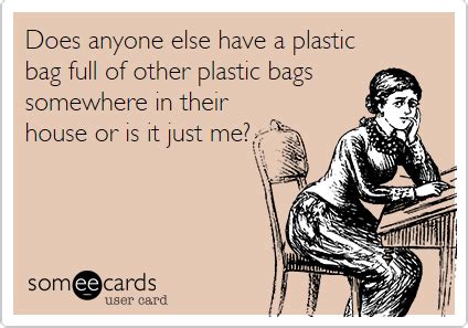 Plastic Bag Ecard Humor | Funny quotes, Ecards funny, Work humor