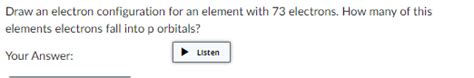 Solved Draw an electron configuration for an element with 73 | Chegg.com