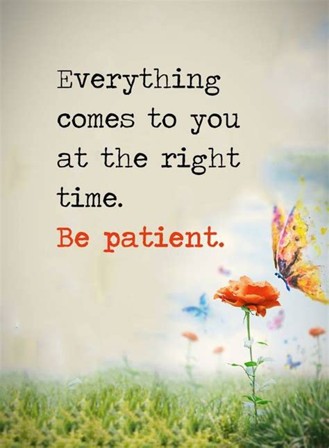 Positive Quotes About life: Be Patient Everything Comes Right Time ...