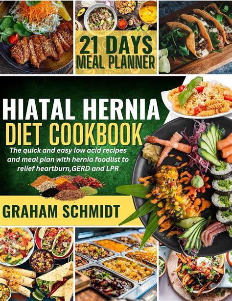 Hiatal Hernia Diet CookBook for Beginners: The Quick and Easy Low Acid Recipes and Meal Plan ...