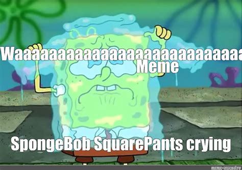 Meme: "SpongeBob SquarePants crying" - All Templates - Meme-arsenal.com