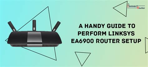 A Handy Guide to Perform Linksys EA6900 Router Setup