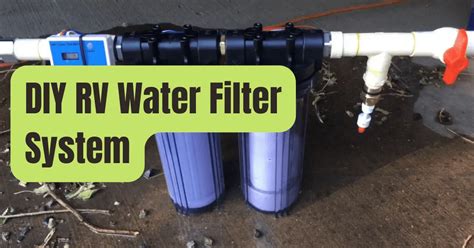 DIY RV Water Filter System - RVing Beginner