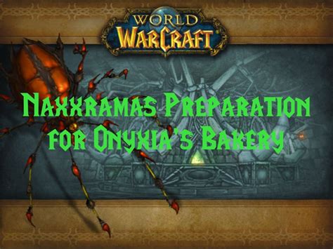 Naxxramas Preparation for Onyxia's Bakery - Bitt's Guides