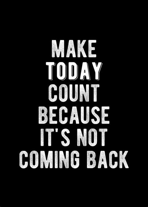 Inspirational - Make Today Count Quote Digital Art by Motivational Flow ...