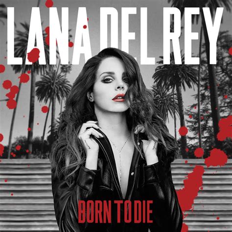 Lana Del Rey - Born To Die album cover by JayrmitTheFrog on DeviantArt