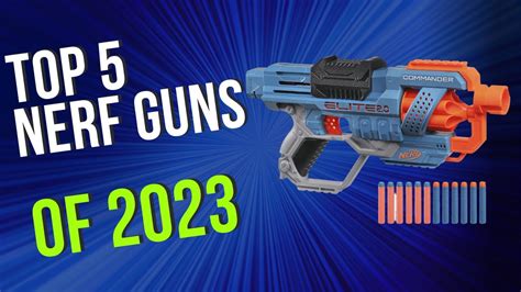 Top 5 BEST Nerf Guns of 2023 - YouTube