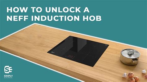 How To Unlock a Neff Induction Hob | Simply Electricals - YouTube