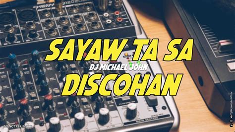 Sayaw sayaw ta sa Discohan (Club Banger) Dj Michael John Remix - YouTube