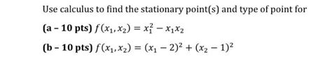 Solved Use calculus to find the stationary point(s) and type | Chegg.com