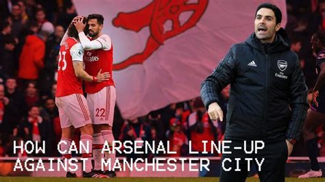 How can Arsenal lineup against Manchester City?