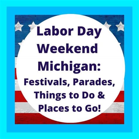 Labor Day Weekend Michigan: Biggest List of Parades, Festivals, Events, Things to Do, and Places ...