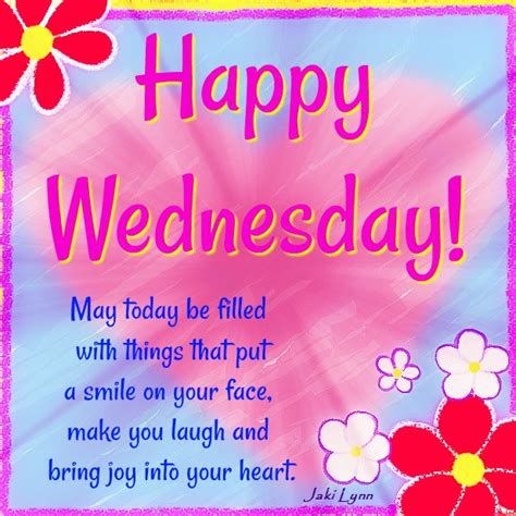 Happy Wednesday! May today be filled with things that put a smile on your face, make you laugh ...