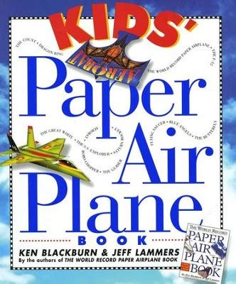 Kids' Paper Airplane Book: Ken Blackburn, Jeff Lammers: 9780761104780 - Christianbook.com