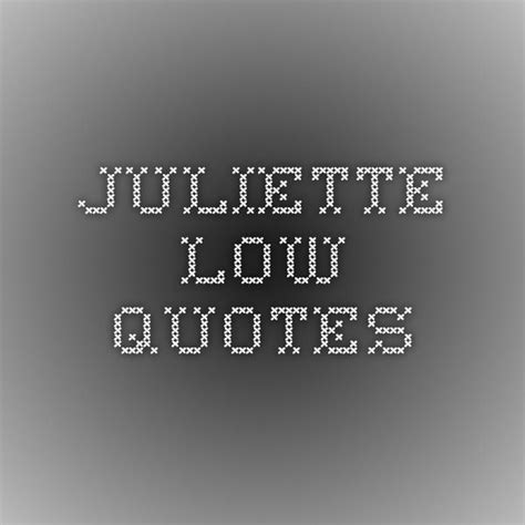 Juliette Gordon Low Quotes - ShortQuotes.cc