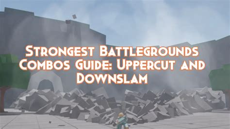 Strongest Battlegrounds Combos Guide: Uppercut and Downslam - Pillar Of ...