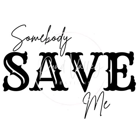 Somebody Save Me SVG Shirt Svg Tee Svg Png Digital - Etsy Australia