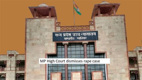 MP High Court dismisses rape case; accused won't pursue complainant for bounced checks.