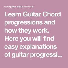 Learn Guitar Chord progressions and how they work. Here you will find ...