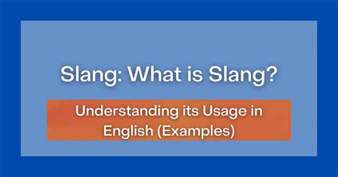 Slang: What is Slang? Understanding its Usage in English (Examples)