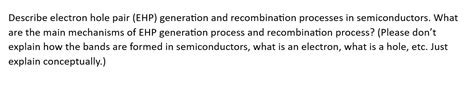 Solved Describe electron hole pair (EHP) generation and | Chegg.com